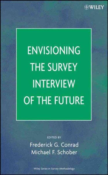 Envisioning the survey interview of the future [electronic resource] / edited by Frederick G. Conrad, Michael F. Schober.
