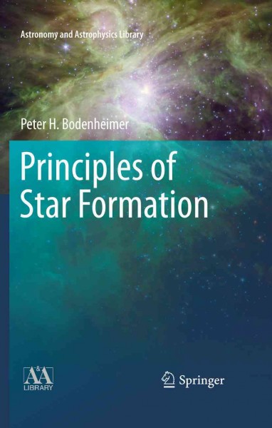 Principles of star formation [electronic resource] / Peter H. Bodenheimer.