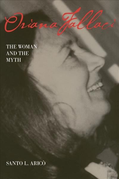Oriana Fallaci [electronic resource] : the woman and the myth /  Santo L. Arico.