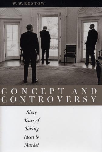 Concept and controversy [electronic resource] : sixty years of taking ideas to market / by W.W. Rostow.