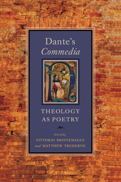 Dante's Commedia : theology as poetry / edited by Vittorio Montemaggi and Matthew Treherne.