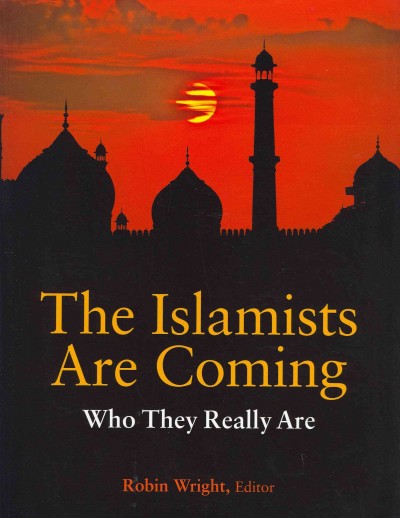 The Islamists are coming : who they really are / Robin Wright, editor.
