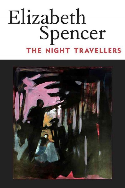 The night travellers [electronic resource] / Elizabeth Spencer.