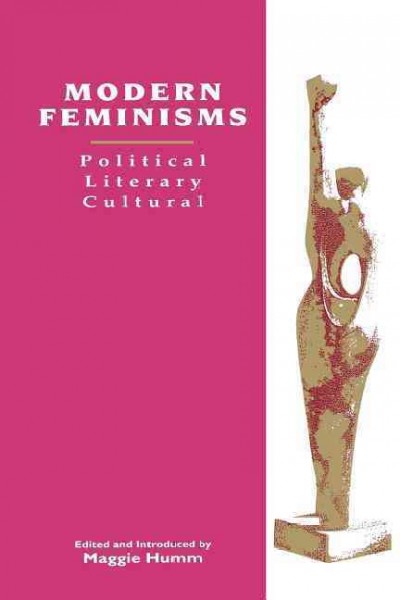 Modern feminisms : political, literary, cultural / edited and introduced by Maggie Humm.