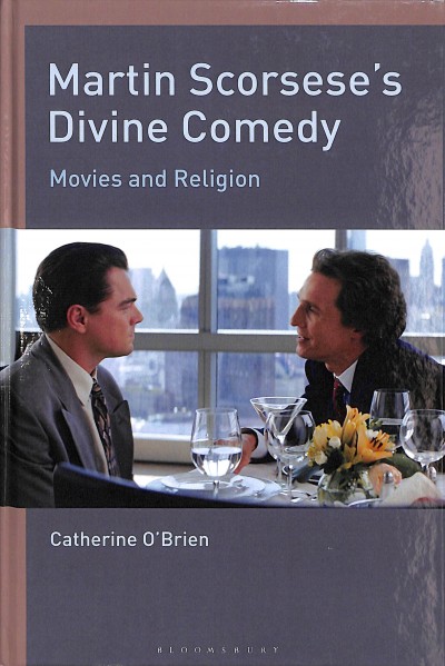 Martin Scorsese's divine comedy : movies and religion / Catherine O'Brien.