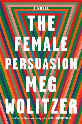 The female persuasion [Book Club Kit] / Meg Wolitzer.