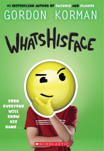 Whatshisface / Gordon Korman.