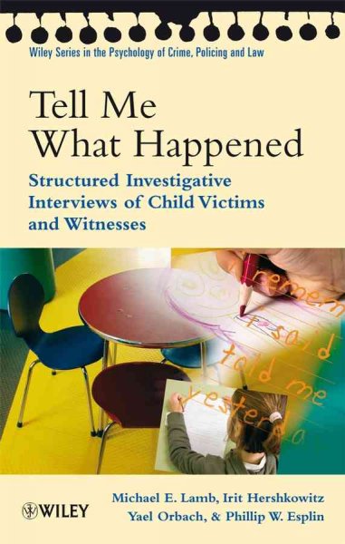 Tell me what happened : structured investigative interviews of child victims and witnesses / Michael E. Lamb ... [et al.].