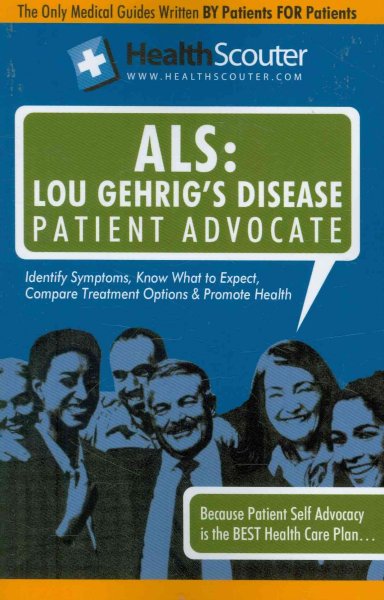 ALS : Lou Gehrig's Disease patient advocate / Health Scouter ; edited by Katrina Robinson.