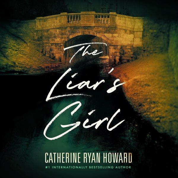The Liar's Girl [electronic resource]. Catherine Ryan Howard.