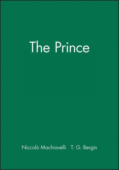 The prince / Niccolo Machiavelli ; translated and edited by Thomas G. Bergin. --