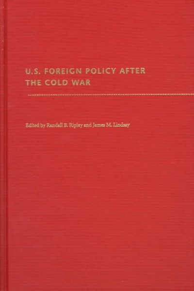 U.S. foreign policy after the Cold War / edited by Randall B. Ripley and James M. Lindsay.