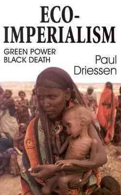Eco-imperialism : green power, black death / Paul Driessen.