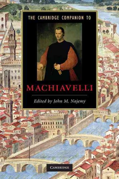 The Cambridge companion to Machiavelli / edited by John M. Najemy.
