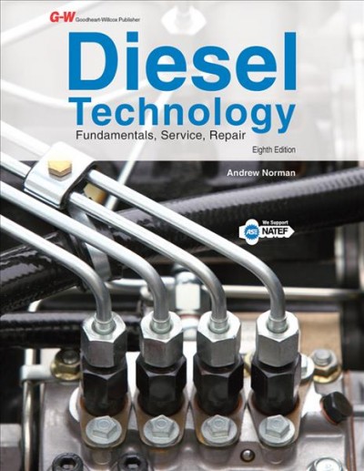 Diesel technology : fundamentals, service, repair / by Andrew Norman.