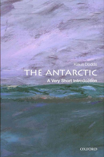 The antarctic : a very short introduction / Klaus Dodds.