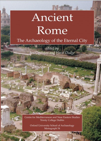 Ancient Rome : the Archaeology of the Eternal City.