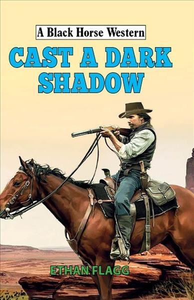 Cast a dark shadow / Ethan Flagg.