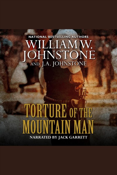 Torture of the mountain man [electronic resource] / William W. Johnstone and J.A. Johnstone.