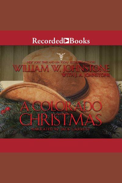 A Colorado Christmas [electronic resource] / William W. Johnstone and J.A. Johnstone.