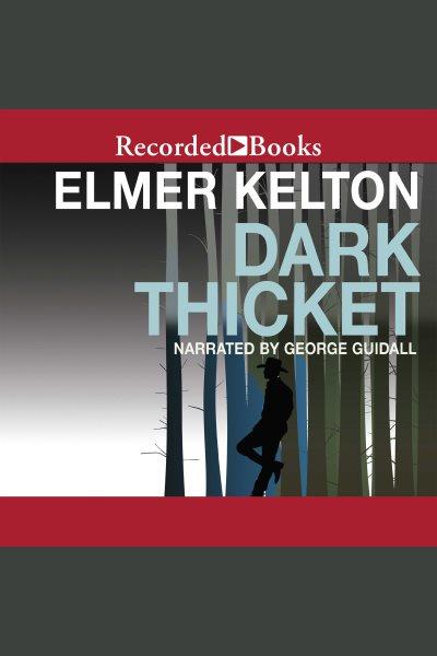 Dark thicket [electronic resource] / Elmer Kelton.