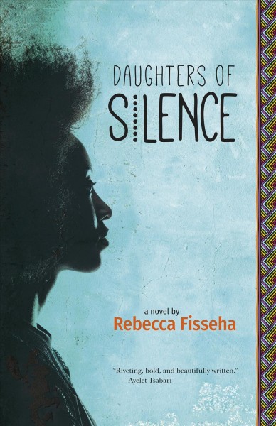 Daughters of silence : a novel / Rebecca Fisseha.