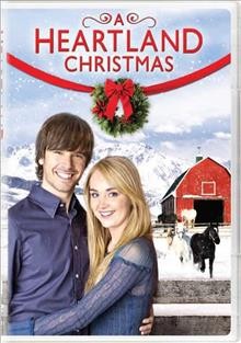 A Heartland Christmas [videorecording] / producer Tina Grewal ; writer Heather Conkie ; director Dean Bennett.