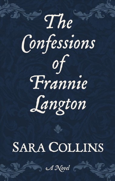 The confessions of Frannie Langton : a novel / Sara Collins.