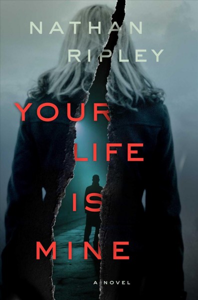 Your life is mine : a novel / Nathan Ripley.