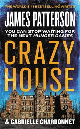Crazy house / James Patterson, with Gabrielle Charbonnet.