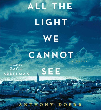 All the light we cannot see [sound recording] : a novel / Anthony Doerr.
