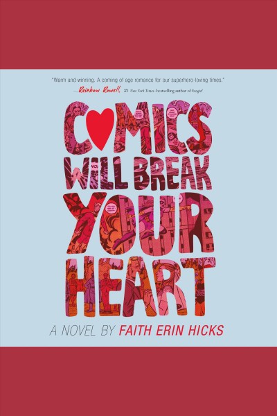 Comics will break your heart [electronic resource] : A Novel. Faith Erin Hicks.