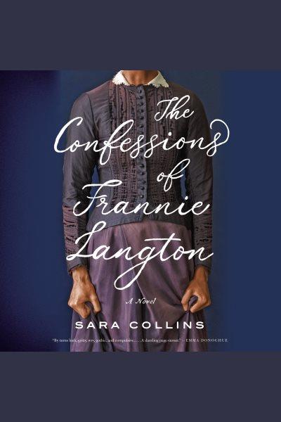 The confessions of frannie langton [electronic resource] : A Novel. Sara Collins.
