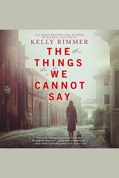 The things we cannot say [electronic resource]. Kelly Rimmer.
