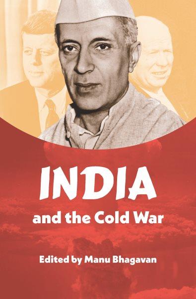 India and the Cold War / edited by Manu Bhagavan.