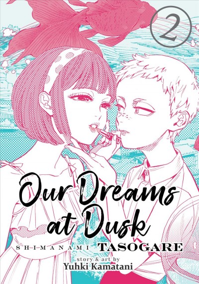 Our dreams at dusk 2 / story and art by Yuhki Kamatani ; translation, Jocelyne Allen ; adaptation, Ysabet MacFarlane ; lettering and retouch, Kaitlyn Wiley.