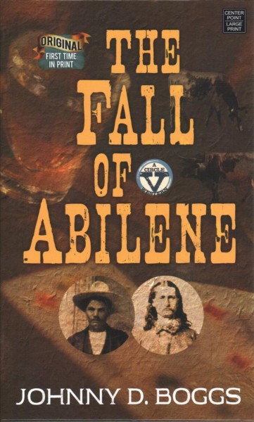 The fall of Abilene  Johnny D. Boggs.