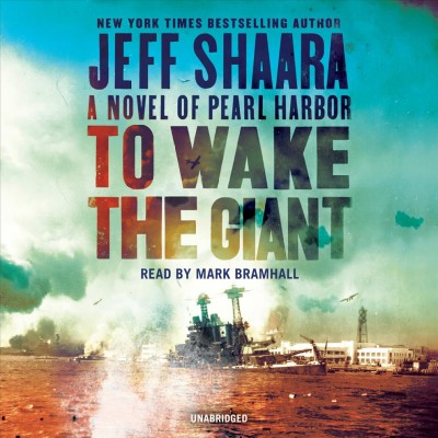 To wake the giant [sound recording] : a novel of Pearl Harbor / Jeff Shaara.