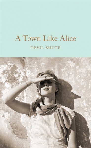 A town like Alice / Nevil Shute ; with an afterword by Jenny Colgan.
