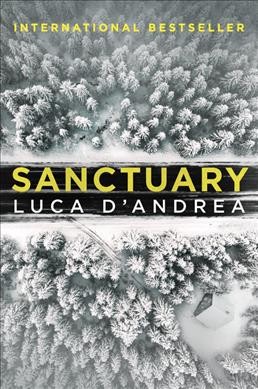 Sanctuary : a novel / Luca D'Andrea ; translated from the Italian by Howard Curtis and Katherine Gregor.