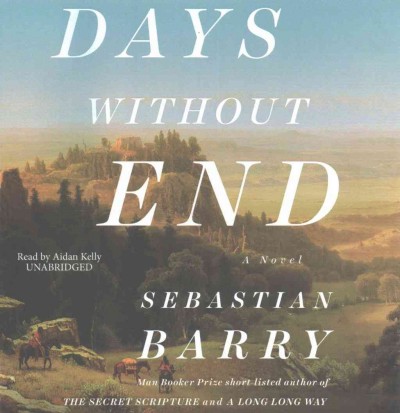 Days without end [sound recording] : a novel / Sebastian Barry.