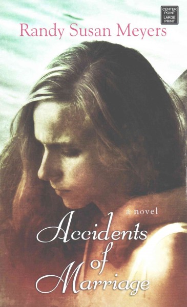 Accidents of marriage : [a novel] / Randy Susan Meyers.