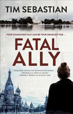 Fatal ally / Tim Sebastian.