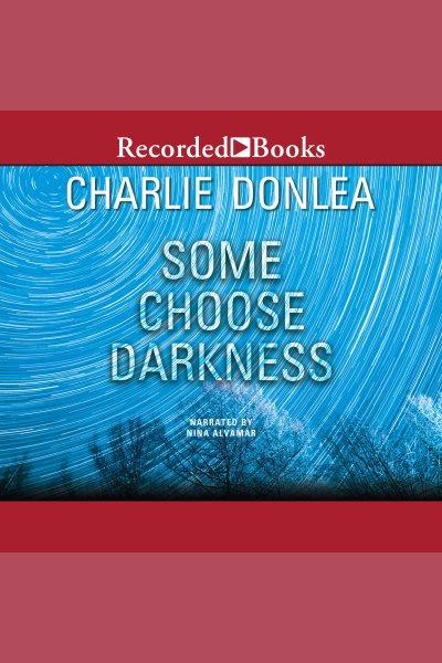 Some choose darkness [electronic resource] / Charlie Donlea.