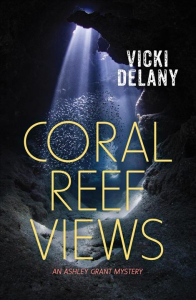 Coral reef views / Vicki Delany.