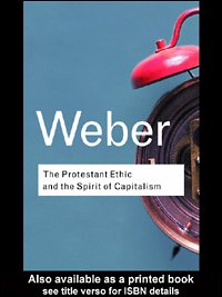 The Protestant ethic and the spirit of capitalism / Max Weber ; translated by Talcott Parsons ; with an introduction by Anthony Giddens.