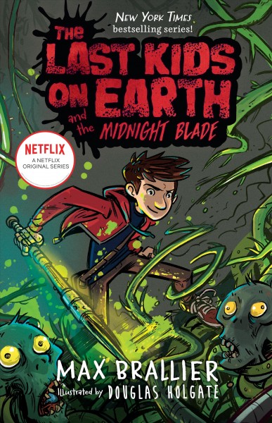 The Last Kids on Earth and the Midnight Blade [electronic resource] / Douglas Holgate.
