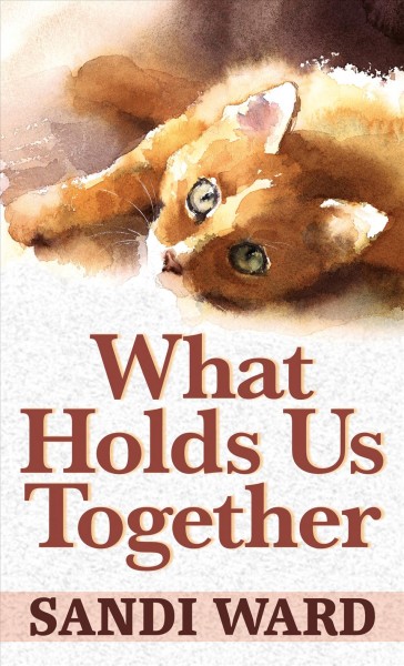 What holds us together / Sandi Ward.