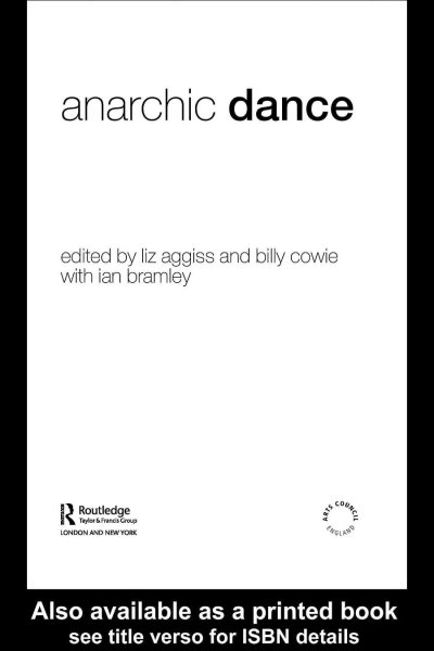 Anarchic dance / edited by Liz Aggiss and Billy Cowie with Ian Bramley.