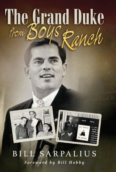 The Grand Duke from Boys Ranch / Bill Sarpalius ; foreword by Bill Hobby.